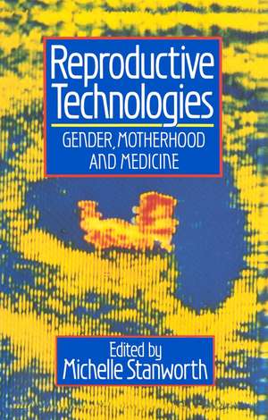 Reproductive Technologies – Gender, Motherhood and Medicine de M Stanworth