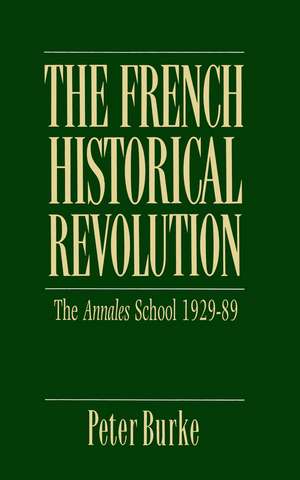 The French Historical Revolution – The Annales School 1929–89 de P Burke