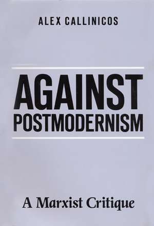 Against Postmodernism: A Marxist Critique de Alex Callinicos