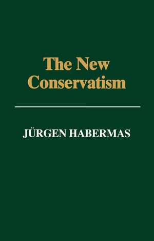 The New Conservatism – Cultural Criticism and the Historians′s Debate de Habermas