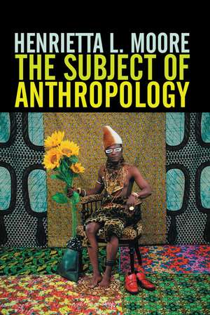 The Subject of Anthropology de HL Moore