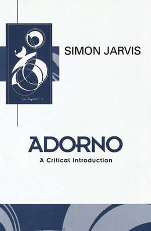 Adorno – A Critical Introduction de S Jarvis