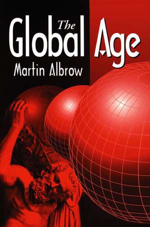 The Global Age de Martin Albrow