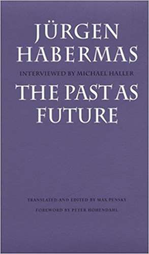 The Past as Future de J Habermas