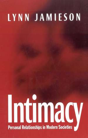 Intimacy – Personal Relationships in Modern Societies de Jamieson