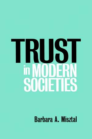 Trust in Modern Societies – The Search for the Bases of Social Order de BA Misztal