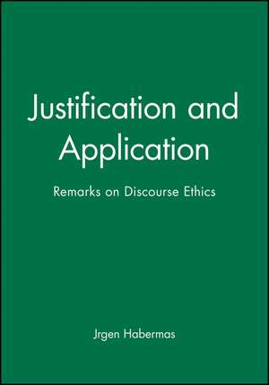 Justification and Application: Remarks on Discourse Ethics de J&uuml;rgen Habermas