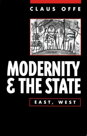 Modernity and the State – East, West de C Offe