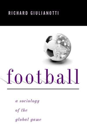 Football – A Society of the Global Game de Giulianotti