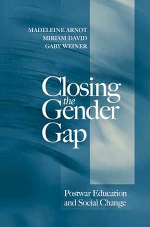 Closing the Gender Gap – Postwar Education and Social Change de M Arnot