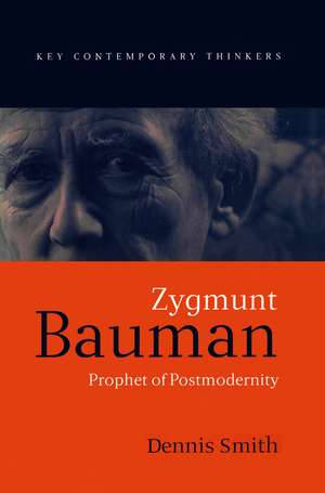 Zygmunt Bauman – Prophet of Postmodernity de Smith