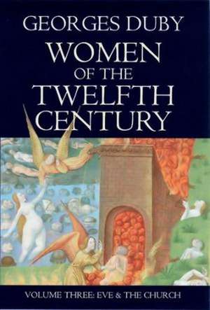 Women of the Twelfth Century V 3 – Eve and the Church de G Duby