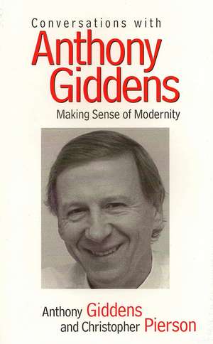 Conversations with Anthony Giddens – Making Sense of Modernity de A Giddens