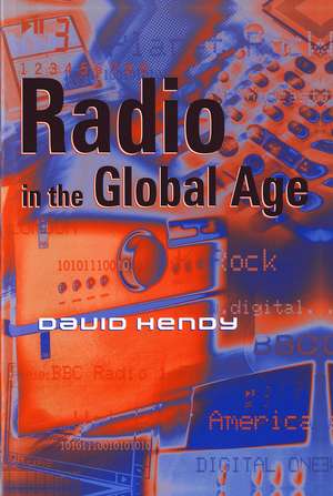 Radio in the Global Age de D Hendy