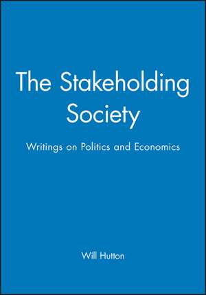 The Stakeholding Society – Writings on Politics and Economics de Hutton