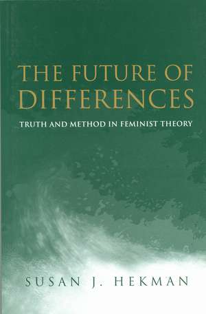 Future of Differences de Susan J Hekman