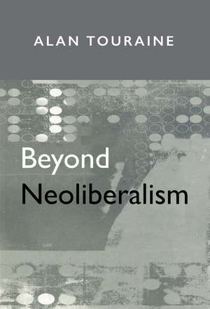 Beyond Neoliberalism de A Touraine