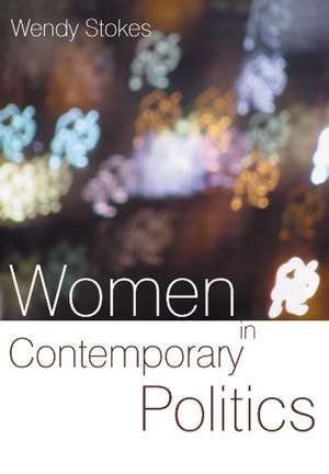 Women in Contemporary Politics de W Stokes