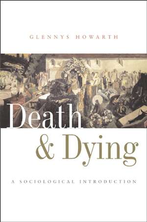 Death and Dying – A Sociological Introduction de Howarth