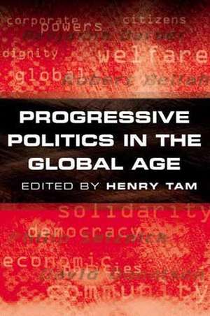 Progressive Politics in the Global Age de H Tam