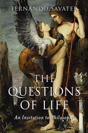 The Questions of Life – An Invitation to Philosophy de F Savater