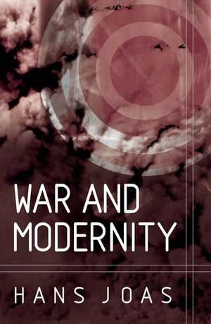 War and Modernity de H Joas