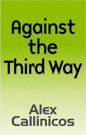 Against the Third Way – An Anti–Capitalist Critique de Callinicos