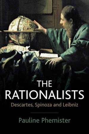 The Rationalists – Descartes, Spinoza and Leibniz de P Phemister