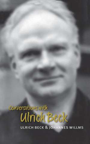 Conversations with Ulrich Beck (Translated by Mich ael Pollak) de U Beck