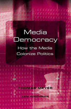 Media Democracy – How The Media Colonize Politics de Meyer