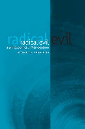 Radical Evil – A Philosophical Interrogation de RJ Bernstein