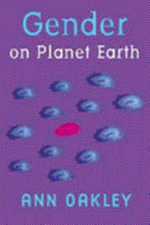 Gender on Planet Earth de Ann Oakley