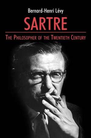 Sartre – The Philosopher of the Twentieth Century de B Levy