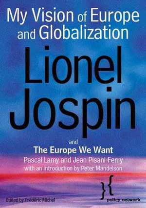 My Vision of Europe and Globalization and the Europe We Want de Jospin