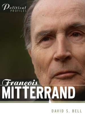 Francois Mitterrand – A Political Biography de DS Bell