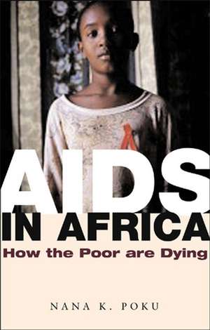 AIDS in Africa – How the Poor are Dying de NK Poku