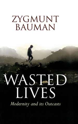 Wasted Lives: Modernity and its Outcasts de Z Bauman