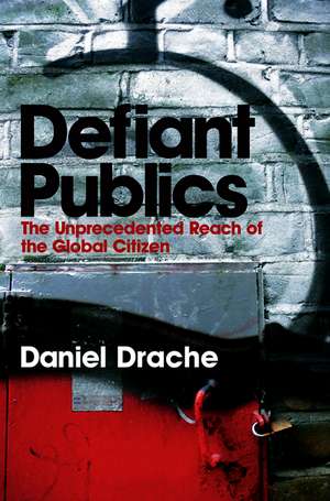 Defiant Publics – The Unprecendented Reach of the Global Citizen de D Drache