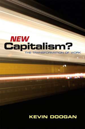 New Capitalism? – The Transformation of Work de K Doogan