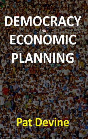 Democracy and Economic Planning de P Devine