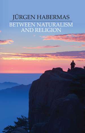 Between Naturalism and Religion de J Habermas