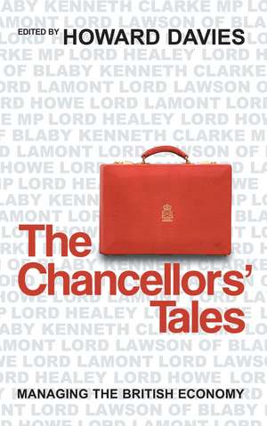 The Chancellors′ Tales – Managing the British Economy de Davies