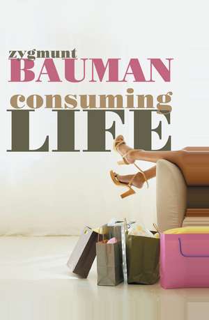 Consuming Life de Bauman