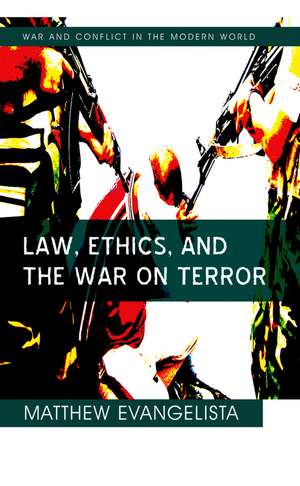 Law, Ethics and the War on Terror de M Evangelista