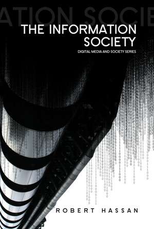 The Information Society: Cyber Dreams and Digital Nightmares de Robert Hassan