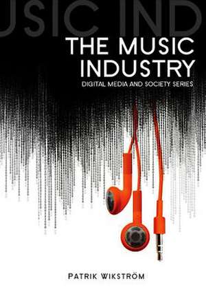 The Music Industry: Music in the Cloud de Patrik Wikstrom