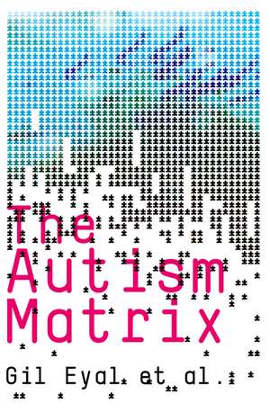 The Autism Matrix de Gil Eyal
