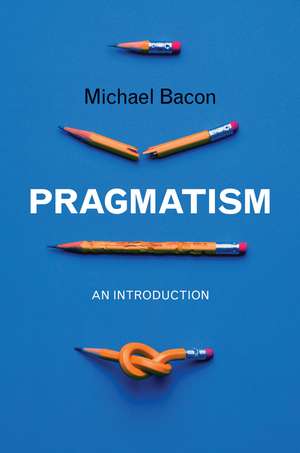 Pragmatism – An Introduction de M Bacon