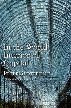 In the World Interior of Capital – Towards a hilos Philosophical Theory of Globalization de P Sloterdijk