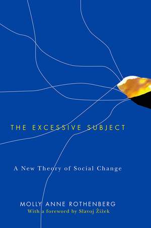 The Excessive Subject – A New Theory of Social Change de MA Rothenberg